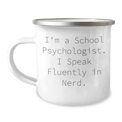 Image of School Psychologist Camping Mug, Funny Quote, Gifts from Friends to School Psychologist, Father's Day Unique Gifts, I'm A School Psychologist. I Speak Fluently In genius. - Image 1