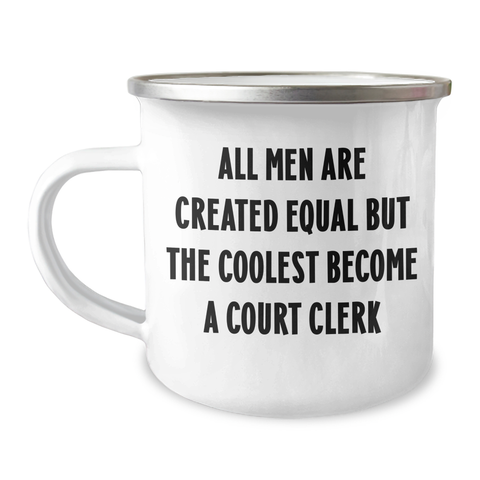 Image of Funny Court Clerk Gifts for Mom - All Men Are Created Equal But The Coolest Become A Court Clerk Camping Mug for Her - Gifts from Men to Court Clerk on Mother's Day - Image 1