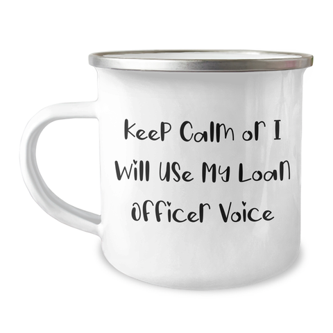 Image of Gifts from Friends for Loan Officer - Funny Camping Mug with 'Keep Calm Or I Will Use My Loan Officer Voice', Mother's Day Unique Gifts - Image 1