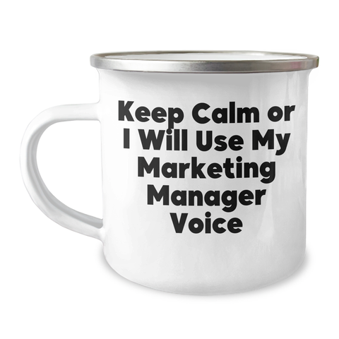 Image of Marketing Manager Camping Mug, 'Keep Calm Or I Will Use My Marketing Manager Voice', Funny Father's Day Unique Gift for Men, Gifts from Family, Unique Camping Mug - Image 1