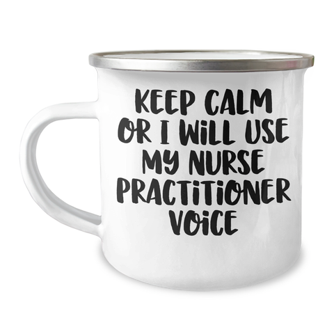Image of Nurse Practitioner Gifts from Friends - Keep Calm Or I Will Use My Nurse Practitioner Voice Funny Camping Mug for Father's Day - Image 1