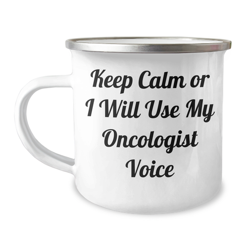 Image of Oncologist Humor Gifts from Family for Mother's Day - Keep Calm Or I Will Use My Oncologist Voice Camping Mug, 12 oz Stainless Steel with Enamel Finish - Image 1