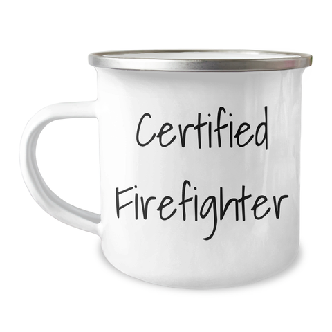 Image of Funny Firefighter Gifts, Camping Mug for Firefighter Graduation, 'Certified Firefighter' Quote, Gifts from Friends and Family, Gifts for Firefighter - Image 1
