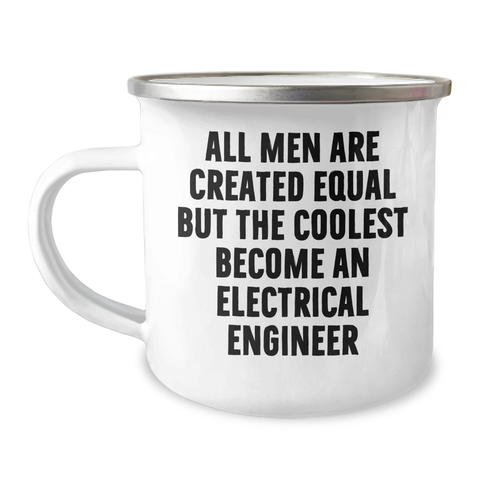 Image of Electrical Engineer Gifts for Mother's Day, Funny Camping Mug with Quote 'All Men Are Created Equal But The Coolest Become An Electrical Engineer' from Men, Gifts for Electrical Engineer - Image 1