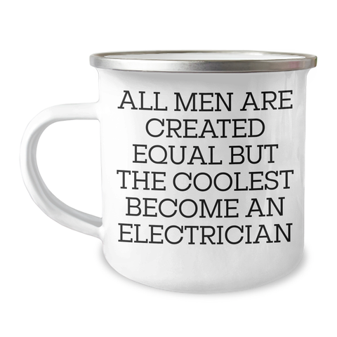 Image of Funny Electrician Gifts from Men for Mother's Day - 'All Men Are Created Equal But The Coolest Become An Electrician' Quote on Camping Mug, 12 oz Stainless Steel with Enamel Finish - Image 1