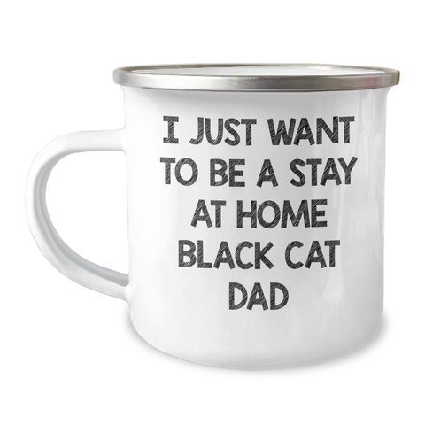 Image of Funny Black Cat Dad Gifts, Camping Mug for Men, 'I Just Want To Be A Stay At Home Black Cat Dad' Quote, Father's Day Unique Gifts from Friends - Image 1