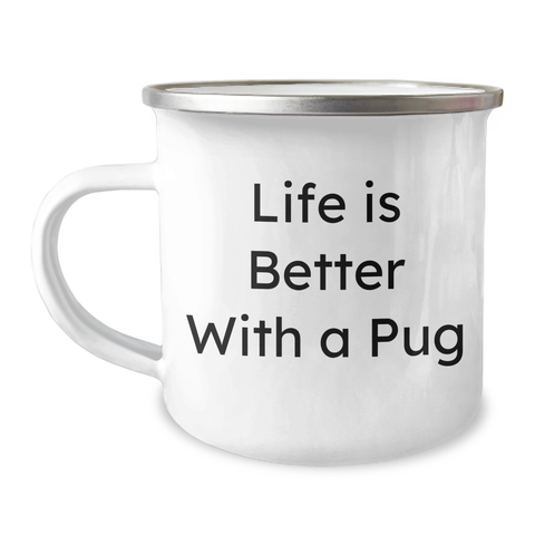 Image of Life Is Better With A Pug: Funny Pug Dog Lovers Camping Mug Gifts for Dad on Father's Day Inspirational Pug Enamel Mug Gifts from Mom to Son - Image 1
