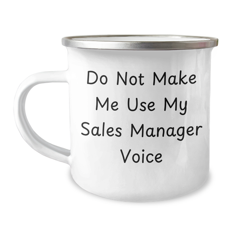Image of Funny Sales Manager Gifts from Friends for Him on Father's Day, 'Do Not Make Me Use My Sales Manager Voice' Camping Mug, 12 oz Stainless Steel - Image 1