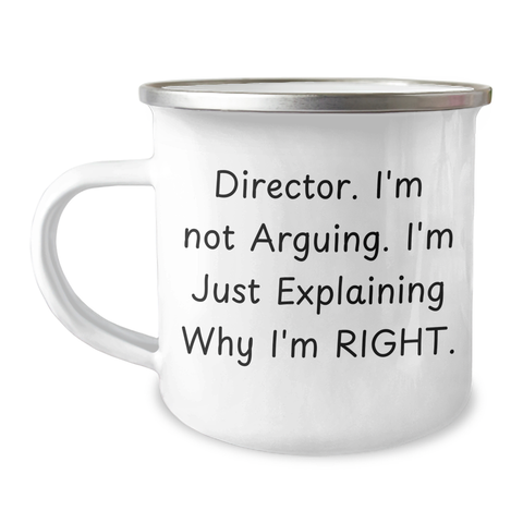 Image of Funny Director Gifts for Mother's Day - 'I'm Not Arguing. I'm Just Explaining Why I'm Right.' Camping Mug, 12 oz Stainless Steel with Enamel Finish, Gifts from Men to Director - Image 1