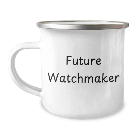 Image of Gifts from Watchmaker Friends for Future Watchmaker Quotes Funny Camping Mug, Perfect Watchmaker Gift for Father's Day, Enamel Stainless Steel, 12 oz Capacity - Image 1