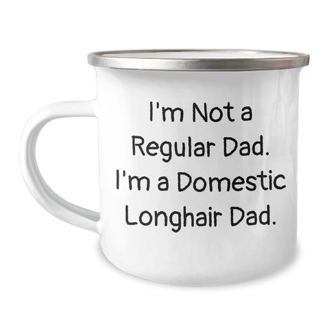 Image of Funny Domestic Longhair Cat Dad Gifts from Men to Family for Father's Day Camping Mug, 'I'm Not A Regular Dad. I'm A Domestic Longhair Dad.' Quote, 12 oz Stainless Steel with Enamel Finish - Image 1