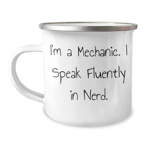 Image of Funny Mechanic Gifts, Camping Mug, I'm A Mechanic. I Speak Fluently In genius. - Gifts from Men to Mechanic Friends for Father's Day - Image 1