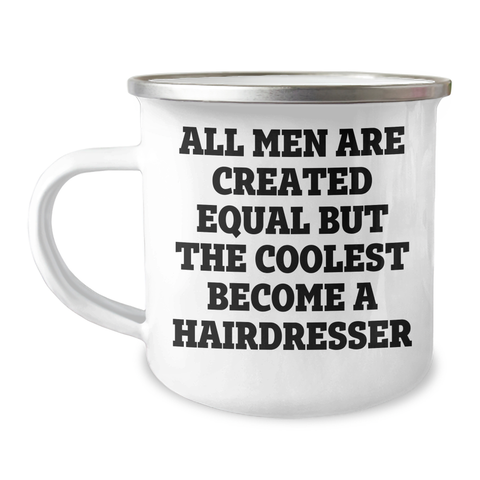 Image of Funny Hairdresser Gifts from Men - All Men Are Created Equal But The Coolest Become A Hairdresser, Camping Mug for Hairdresser, Mother's Day Unique Gifts - Image 1