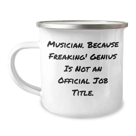 Image of Funny Musician Gifts from Friends, Gifts for Musician Men, Camping Mug with Quote 'Musician. Because Freaking' genius Is Not An Official Job Title.' for Graduation - Image 1