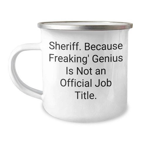 Image of Funny Sheriff Camping Mug Gifts from Friends for Sheriff Graduation Unique Gifts - 'Sheriff. Because Freaking' genius Is Not An Official Job Title.' - Image 1