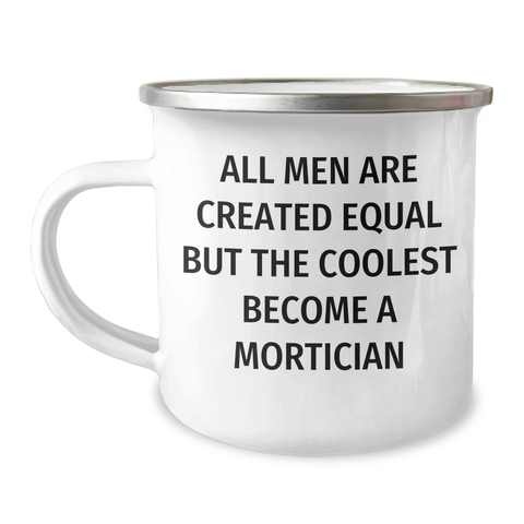 Image of Mortician Gifts from Friends Unique Camping Mug All Men Are Created Equal But The Coolest Become A Mortician Inspired Graduation Gifts for Men - Image 1