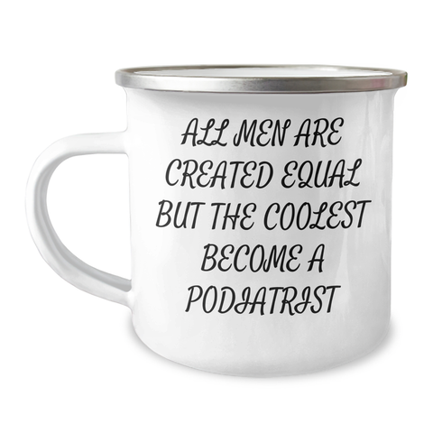 Image of Funny Podiatrist Gifts for Mother's Day - 'All Men Are Created Equal But The Coolest Become A Podiatrist' Quote on Camping Mug for Family, Friends, or Coworkers from Men, Women, or Anyone - Image 1