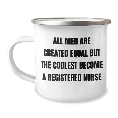 Image of Funny Registered Nurse Gifts from Men, Gifts for Registered Nurses on Mother's Day, Camping Mug, 'All Men Are Created Equal But The Coolest Become A Registered Nurse' - Image 1