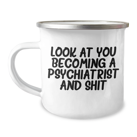 Image of Funny Graduation Gift for Psychiatrists - 'Look At You Becoming A Psychiatrist And Shit' Camping Mug from Friends - Image 1