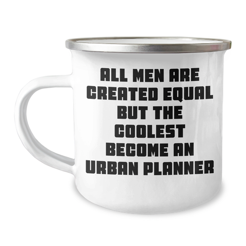 Image of Funny Urban Planner Gifts from Men, Unique Camping Mugs for Mother's Day, 'All Men Are Created Equal But The Coolest Become An Urban Planner' Quote - Image 1