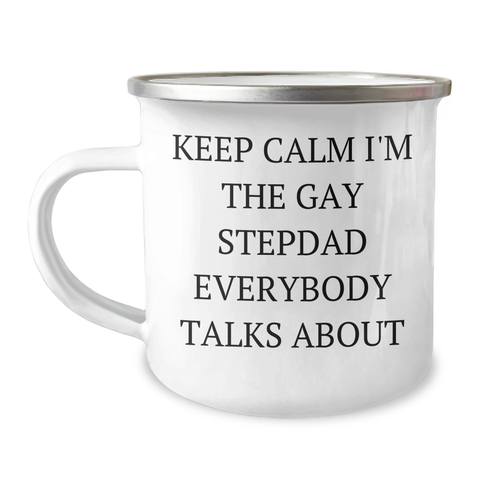 Image of Funny Stepdad Gifts for Mother's Day - 'Keep Calm I'm The Gay Stepdad Everybody Talks About' Camping Mug, 12 oz Stainless Steel with Enamel Finish, Gifts from Men for Stepdad - Image 1