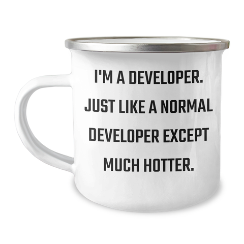 Image of Funny Developer Gifts for Him from Friends and Family - Camping Mug - I'm A Developer. Just Like A Normal Developer Except Much Hotter. on Father's Day - Image 1