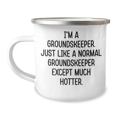 Image of Funny groundskeeper Gifts for Mom - Camping Mug, 'I'm A groundskeeper. Just Like A Normal groundskeeper Except Much Hotter.', Gifts from Men to Women, Coworkers, Family, Mother's Day Unique Gifts - Image 1