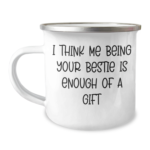 Image of Funny Bestie Gifts from Men to Bestie for Graduation - I Think Me Being Your Bestie Is Enough Of A Gift Camping Mug - Image 1