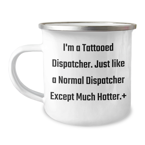 Image of Funny Dispatcher Gifts, I'm A Tattooed Dispatcher. Gifts from Men to Dispatcher Dad, Unique Camping Mug for Father's Day - Image 1