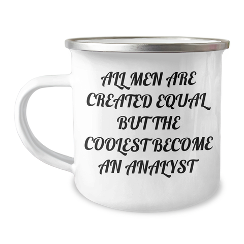 Image of Funny Analyst Gifts for Mom's Day - 'All Men Are Created Equal But The Coolest Become An Analyst' Quote on Camping Mug, Gifts from Men, Unique Gifts for Analyst Friends - Image 1