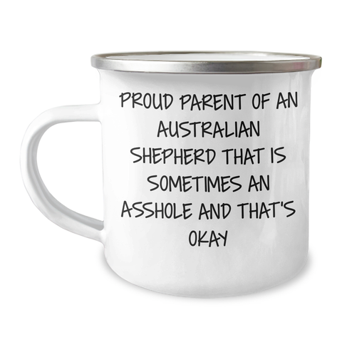 Image of Funny Australian Shepherd Dog Parent Gifts for Men from Proud Aussie Parents, 'Sometimes an Asshole' Camping Mug for Graduation, 12 oz Stainless Steel with Enamel Finish - Image 1