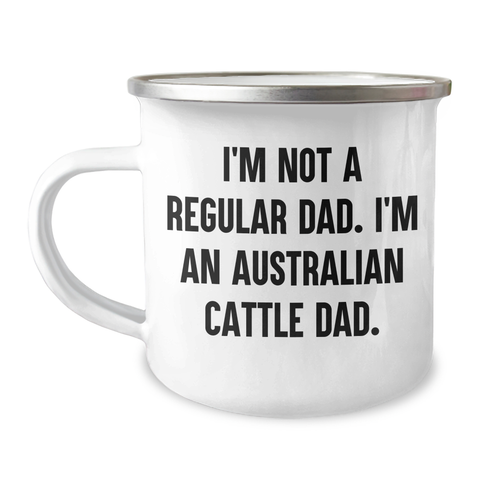 Image of Funny Australian Cattle Dog Dad Gifts for Men from Family, Unique Camping Mugs with Quote I'm Not A Regular Dad. I'm An Australian Cattle Dad. for Graduation, Australian Cattle Dog Lover Gifts - Image 1