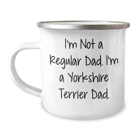 Image of Funny Yorkshire Terrier Dog Dad Gifts for Men, 'I'm Not A Regular Dad. I'm A Yorkshire Terrier Dad.' Camping Mug for Graduation Unique Gifts from Family - Image 1