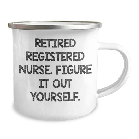 Image of Funny Registered Nurse Gifts from Friends - 'Figure It Out Yourself.' Camping Mug for Dad's Special Day - Image 2