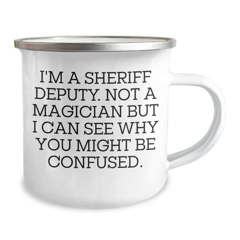 Image of Sheriff Deputy Gifts for Men - I'm A Sheriff Deputy. Not A Magician But I Can See Why You Might Be Confused. - Camping Mug for Father's Day from Family - Image 2