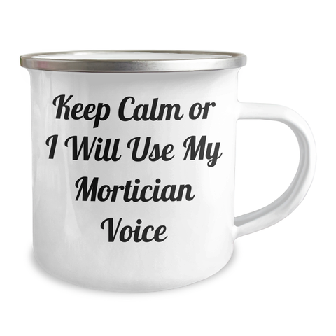 Image of Funny Mortician Gifts for Mother's Day - 'Keep Calm Or I Will Use My Mortician Voice' Camping Mug, Gifts from Friends to Mortician, 12 oz Stainless Steel with Enamel Finish - Image 2