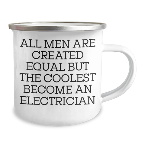 Image of Funny Electrician Gifts from Men for Mother's Day - 'All Men Are Created Equal But The Coolest Become An Electrician' Quote on Camping Mug, 12 oz Stainless Steel with Enamel Finish - Image 2