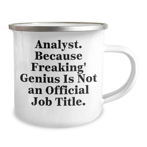 Image of Funny Analyst Gifts from Mom, Unique Camping Mugs for Mother's Day, 'Analyst. Because Freaking' genius Is Not An Official Job Title.' - 12 oz Stainless Steel with Enamel Finish - Image 2
