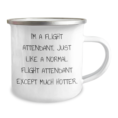 Image of Flight Attendant Humor Gifts from Family for Graduation Unique Camping Mugs, I'm A Flight Attendant. Just Like A Normal Flight Attendant Except Much Hotter. - Image 2