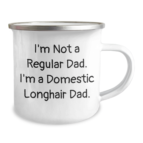 Image of Funny Domestic Longhair Cat Dad Gifts from Men to Family for Father's Day Camping Mug, 'I'm Not A Regular Dad. I'm A Domestic Longhair Dad.' Quote, 12 oz Stainless Steel with Enamel Finish - Image 2
