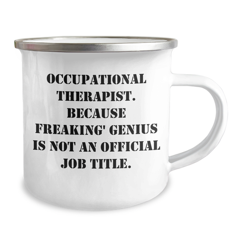 Image of Occupational Therapist Gifts, Funny, Camping Mug, 'Because Freaking' genius Is Not An Official Job Title.', Gifts from Friends for Occupational Therapist, Unique Father's Day Unique Gifts - Image 2
