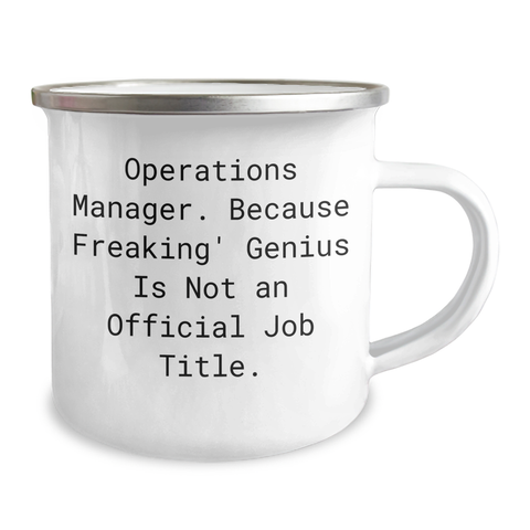 Image of Operations Manager Funny Camping Mug, Gifts from Friends for Operations Manager, Graduation Unique Gifts, 'Because Freaking' genius Is Not An Official Job Title.' - Image 2