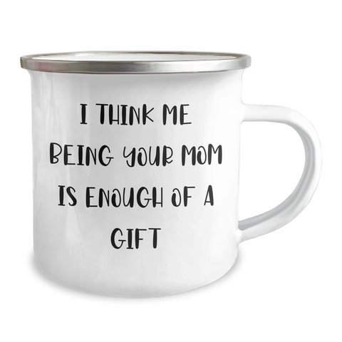 Image of Funny Mom Camping Mug, Gifts from Dad for Mom, I Think Me Being Your Mom Is Enough Of A Gift, Mom's Day Unique Gifts, Mom Camping Mug - Image 2