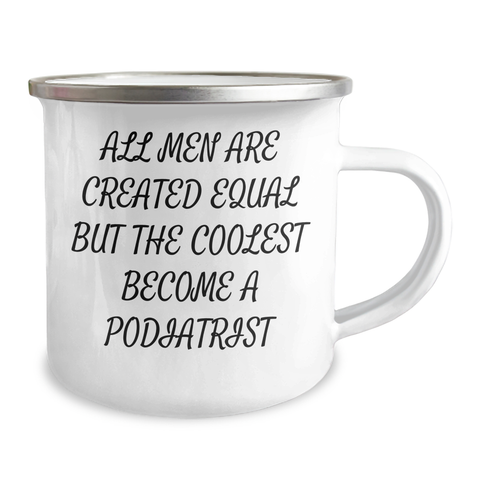 Image of Funny Podiatrist Gifts for Mother's Day - 'All Men Are Created Equal But The Coolest Become A Podiatrist' Quote on Camping Mug for Family, Friends, or Coworkers from Men, Women, or Anyone - Image 2