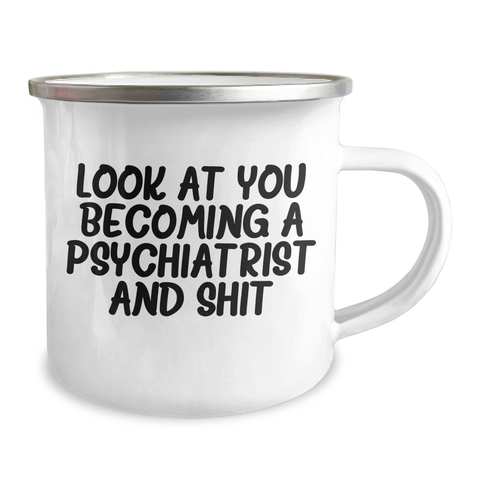 Image of Funny Graduation Gift for Psychiatrists - 'Look At You Becoming A Psychiatrist And Shit' Camping Mug from Friends - Image 2