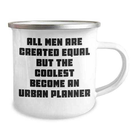 Image of Funny Urban Planner Gifts from Men, Unique Camping Mugs for Mother's Day, 'All Men Are Created Equal But The Coolest Become An Urban Planner' Quote - Image 2