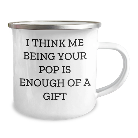 Image of Funny Pop Gifts from Men, Unique Camping Mugs for Moms on Mother's Day, I Think Me Being Your Pop Is Enough Of A Gift - Image 2
