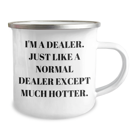 Image of Funny Dealer Gifts for Camping Mug - I'm A Dealer. Just Like A Normal Dealer Except Much Hotter., Gifts from Friends to Dealer, Unique Graduation Gifts for Him or Her - Image 2