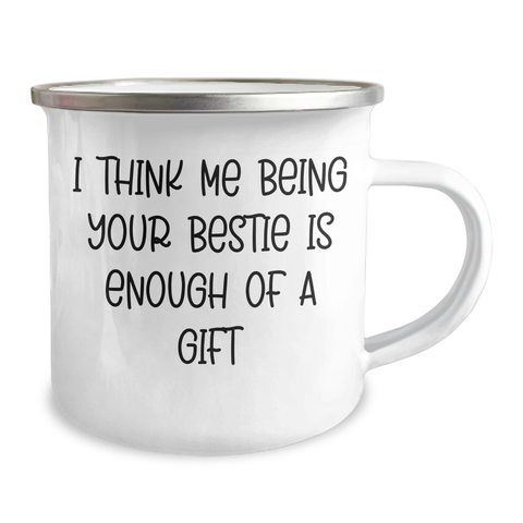 Image of Funny Bestie Gifts from Men to Bestie for Graduation - I Think Me Being Your Bestie Is Enough Of A Gift Camping Mug - Image 2