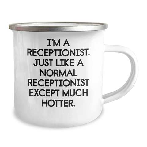 Image of Funny Receptionist Gifts from Friends for Mother's Day Camping Mug - I'm A Receptionist. Just Like A Normal Receptionist Except Much Hotter. - Image 2